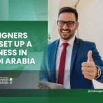 How Foreigners Can Set Up a Business in Saudi Arabia