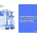 Civil Defense License for Your Facility in Saudi Arabia